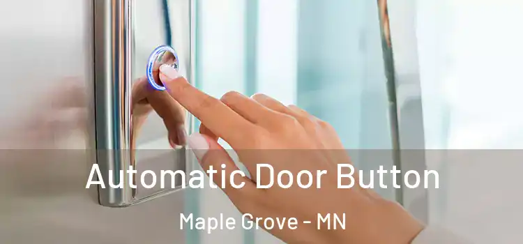 Automatic Door Button Maple Grove - MN