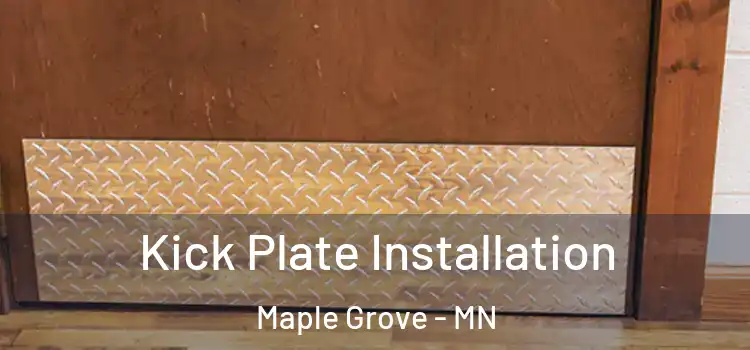 Kick Plate Installation Maple Grove - MN