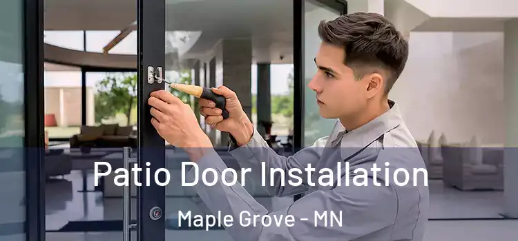 Patio Door Installation Maple Grove - MN