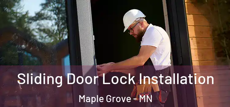 Sliding Door Lock Installation Maple Grove - MN